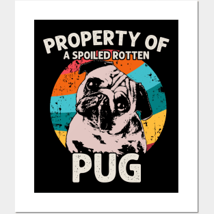 Property Of A Spoiled Rotten Pug - Love Dogs Posters and Art